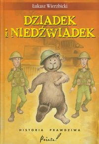 Dziadek i niedźwiadek : historia prawdziwa