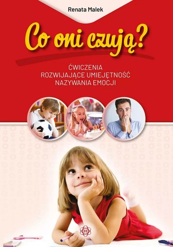 Co oni czują? : ćwiczenia rozwijające umiejętność nazywania…