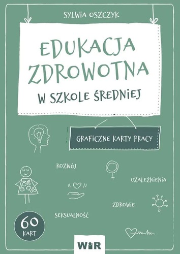 Edukacja zdrowotna w szkole średniej : graficzne karty pracy