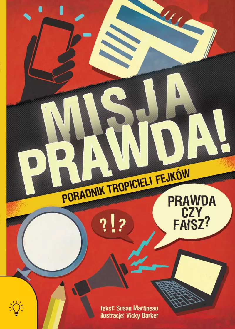Misja prawda! : poradnik tropicieli fejków