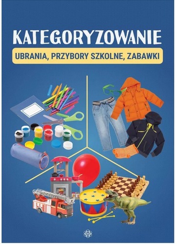 Kategoryzowanie : ubrania, przybory szkolne, zabawki