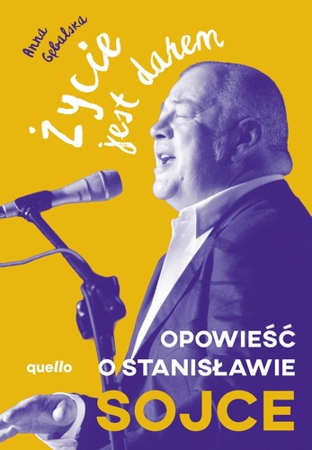 Życie jest darem : opowieść o Stanisławie Sojce